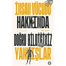 İnsan Vücudu Hakkında Doğru Bildiğiniz Yanlışlar / Matt Brown