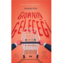Gıdanın Geleceği-Daha da Kalabalık Isınmış ve Akıllı Bir Dünyada Ne Yiyeceğiz?  - Amanda Little  - Profil Kitap