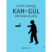 Kan ve Gül Bir Kara Dejavu - Alper Canıgüz - Alfa Yayıncılık