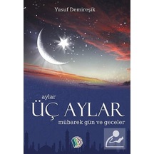 Üç Aylar Mübarek Gün Ve Geceler / Yusuf Demireşik