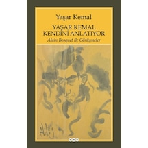 Yaşar Kemal Kendini Anlatıyor - Alain Bosquet ile Görüşmeler - Yaşar Kemal - Yapı Kredi Yayınları