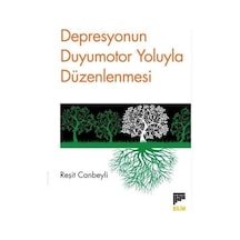 Depresyonun Duyumotor Yoluyla Düzenlenmesi / Reşit Canbeyli