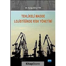 Tehlikeli Madde Lojistiğinde Risk Yönetimi - Eyüp Akçetin - Nobel Akademik Yayıncılık