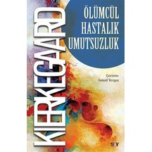 Olumcul Hastalık Umutsuzluk - Soren Kierkegaard - Say Yayınları