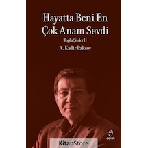 Hayatta Beni En Çok Annem Sevdi - Toplu Şiirler 2 - A. Kadir Paksoy - Doruk Yayınları