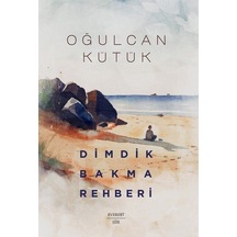 Dimdik Bakma Rehberi / Oğulcan Kütük