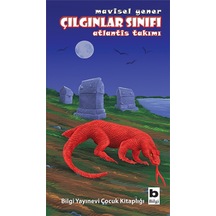 Çılgınlar Sınıfı - Atlantis Takımı - Mavisel Yener - Bilgi Yayınevi