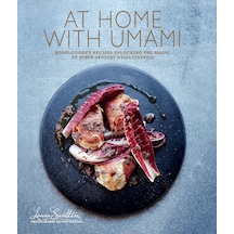 At Home With Umami: Home-cooked Recipes Unlocking The Magic Of Super-savory Deliciousness