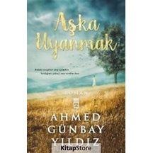 Kitapstore- Aşka Uyanmak / Ahmed Günbay Yıldız