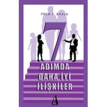 7 Adımda Daha İyi İlişkiler - Prem P. Bhala - Arunas Yayıncılık