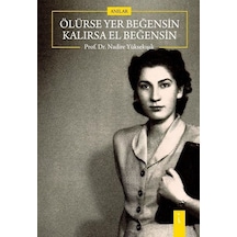 Ölürse Yel Beğensin Kalırsa El Beğensin - Nadire Yüksekışık - İkinci Adam Yayınları