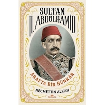 Sultan 2. Abdülhamid: Arafta Bir Hünkar - Necmettin Alkan - Kronik Kitap