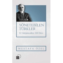 Yönetebilen Türkler-12 Girişimciden 144 Ders - Mustafa Özel - Küre Yayınları