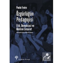 Özgürlüğün Pedagojisi-Etik Demokrasi ve Medeni Cesaret - Paulo Freire - Yordam Kitap