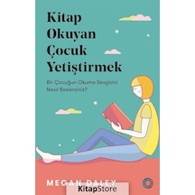 Kitap Okuyan Çocuk Yetiştirmek / Megan Daley