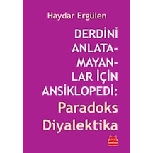 Derdini Anlatamayanlar İçin Ansiklopedi: Paradoks Diyalektika - Haydar Ergülen - Kırmızı Kedi