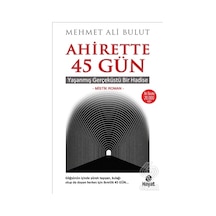 Ahirette 45 Gün - Yaşanmış Gerçeküstü Bir Hadise - Mehmet Ali Bulut - Hayat Yayıncılık