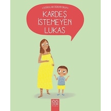 Kardeş İstemeyen Lukas-Doğruları Öğreniyorum - Nadine Brun Cosme -  Nurçin Şanvar - 1001 Çiçek