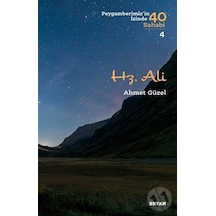 Hz.Ali-Peygamberimiz'in İzinde 40 Sahabi-4 - Ahmet Güzel - Beyan Yayınları