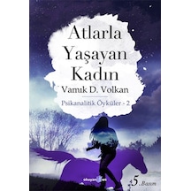 Atlarla Yaşayan Kadın-Psikanalitik Öyküler 2