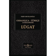 Osmanlıca-Türkçe Ansiklopedik Lügat - Ferit Devellioğlu - İş Bankası Kültür Yayınları