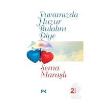 Yuvamızda Huzur Bulalım Diye - Sema Maraşlı - Profil Kitap
