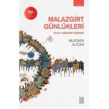 Malazgirt Günlükleri - Kutlu Mirasın Peşinde - Mustafa Alican - Ketebe