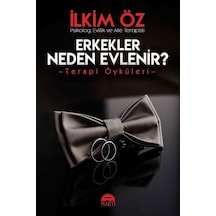 Erkekler Neden Evlenir? Terapi Öyküleri - İlkim Öz - Martı Yayınları