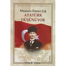 Atatürk Düşünüyor - Muazzez İlmiye Çığ - Kaynak Yayınları
