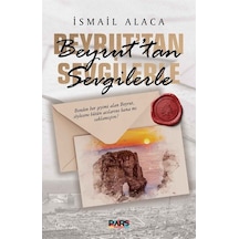 Beyrut'tan Sevgilerle - İsmail Alaca - Pars Yayınları