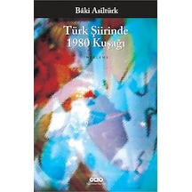 Türk Şiirinde 1980 Kuşağı - Baki Asiltürk - Yapı Kredi Yayınları