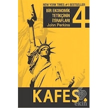 Bir Ekonomik Tetikçinin İtirafları 4 - Kafes - John Perkins - April Yayıncılık