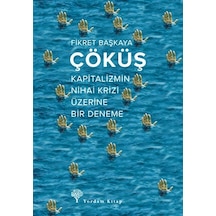 Çöküş-Kapitalizmin Nihai Krizi Üzerine Bir Deneme - Fikret Başkaya - Yordam Kitap
