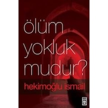 Ölüm Yokluk mudur?  - Hekimoğlu İsmail  - Timaş Yayınları