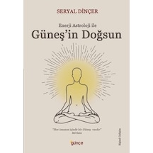 Güneş'in Doğsun - Enerji Astroloji ile - Seryal Dinçer - Günçe Yayınları