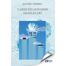 Tarih Felsefesinin Meseleleri - Georg Simmel - Sen Yayınları