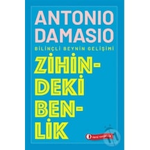 Zihindeki Benlik - Bilinçli Beynin Gelişimi - Antonio R. Damasio - ODTÜ Yayıncılık