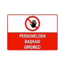 Personelden Başkası Giremez İsg Uyarı Levhası Pvc A5 15x21 Cm