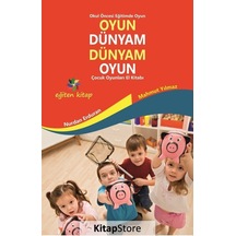 Oyun Dünyam Dünyam Oyun - Mahmut Yılmaz -  Nurdan Erduran - Eğiten Kitap