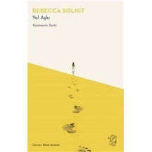 Yol Aşkı / Rebecca Solnit