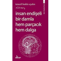 İnsan Endişeli Bir Damla Hem Parçacık Hem Dalga  - İsmail Hakkı Aydın  - Girdap