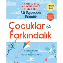 Çocuklar İçin Farkındalık: Sakin Mutlu Ve Kontrollü Olmak İçin 30