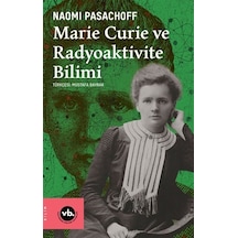 Marie Curie Ve Radiaktivite Bilimi / Naomi Pasachoff