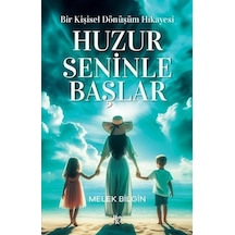 Huzur Seninle Başlar - Bir Kişisel Dönüşüm Hikayesi - Melek Bilgin - Halk Kitabevi