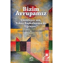 Bizim Avrupamız - Edgar Morin -  Mauro Ceruti - İletişim Yayınları