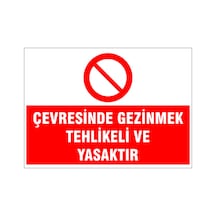 Çevresinde Gezinmek Tehlikeli Ve Yasaktır, İsg Uyarı Levhası
