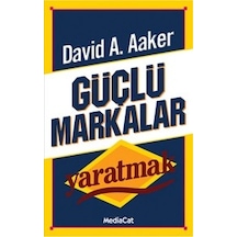 Güçlü Markalar Yaratmak - David Aaker - MediaCat Yayıncılık