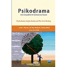Psikodrama Artı Gerçeklik Ve İyileştirme Sanatı / Psychodrama, Surplus Reality And The Art Of Healing