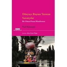 Dünyayı Baştan Yaratan Sanatçılar Bir Güncel Sanat Manifestosu