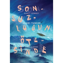 Sonsuzluğun Ötesinde - Saklı Cennet - Hamdi Tuncer - Yitik Ülke Yayınları